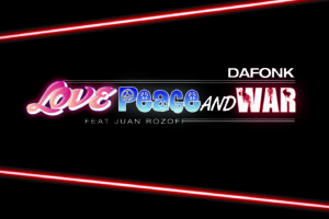 Dafonk "LovePeaceAndWar (feat. Juan Rozoff)" en vente fin mai Dafonk "LovePeaceAndWar (feat. Juan Rozoff)" en vente fin mai